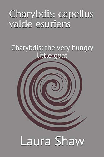 Stock image for Charybdis: capellus valde esuriens: Charybdis: the very hungry little goat (in vineto) for sale by Save With Sam