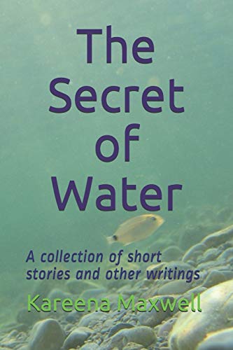 9781699696361: The Secret of Water: A collection of short stories and other writings