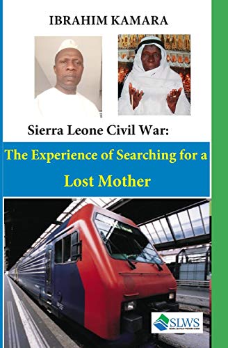 Stock image for The Sierra Leone Civil War: The Experience of Searching for a Lost Mother for sale by Lucky's Textbooks