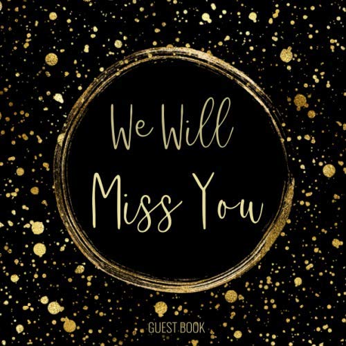 Beispielbild fr We Will Miss You Guest Book: Elegant Sign In Keepsake Memory Journal for Going Away Party or Retirement Celebration, Lined Pages with Space For Names and Wishes and Gift Log zum Verkauf von WorldofBooks