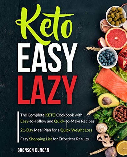 

Keto Easy Lazy: The Complete Keto Cookbook with Easy-to-Follow and Quick-to-Make Recipes (keto diet cookbook)