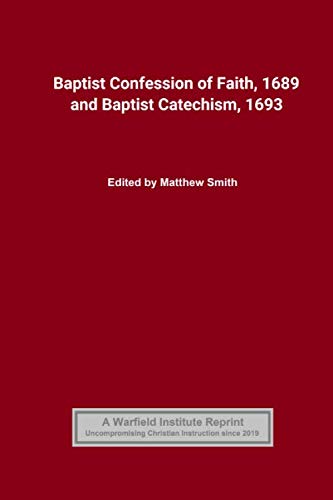 Imagen de archivo de Baptist Confession of Faith, 1689 and Baptist Catechism, 1693 a la venta por Revaluation Books