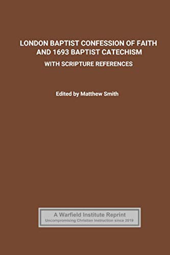 Imagen de archivo de London Baptist Confession of Faith and 1693 Baptist Catechism: with Scripture References a la venta por Revaluation Books