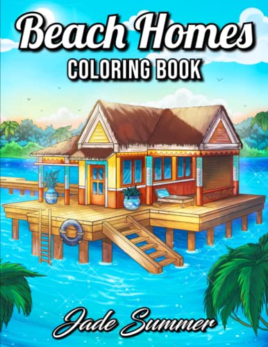 Imagen de archivo de Beach Homes: An Adult Coloring Book with Beautiful Vacation Houses, Charming Interior Designs, and Relaxing Nature Scenes a la venta por Decluttr
