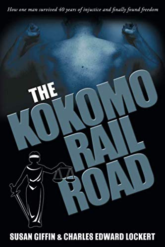 Stock image for The Kokomo Railroad: How one man survived 40 years of injustice and finally found freedom for sale by Revaluation Books