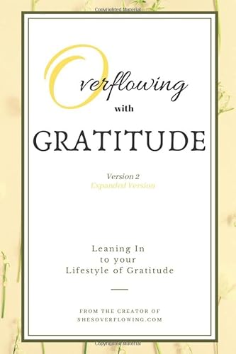 Beispielbild fr Overflowing with Gratitude (expanded journal): Leaning In to your Lifestyle of Gratitude zum Verkauf von SecondSale