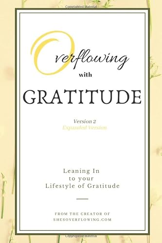 9781699901267: Overflowing with Gratitude (expanded journal): Leaning In to your Lifestyle of Gratitude