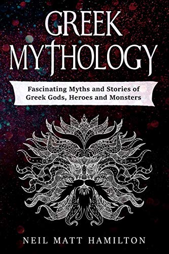 9781699920169: Greek Mythology: Fascinating Myths and Stories of Greek Gods, Heroes and Monsters