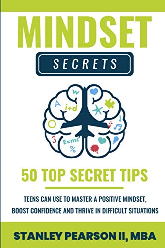 9781699923276: Mindset Secrets: 50 Top Secret Tips Teens Can use To Master a Positive Mindset, Boost Confidence and Thrive in Difficult Situations