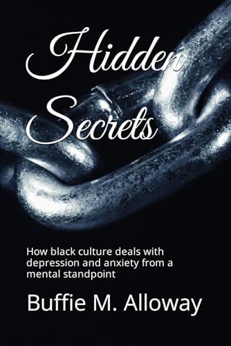 Stock image for Hidden Secrets: How black culture deals with depression and anxiety from a mental standpoint for sale by Revaluation Books