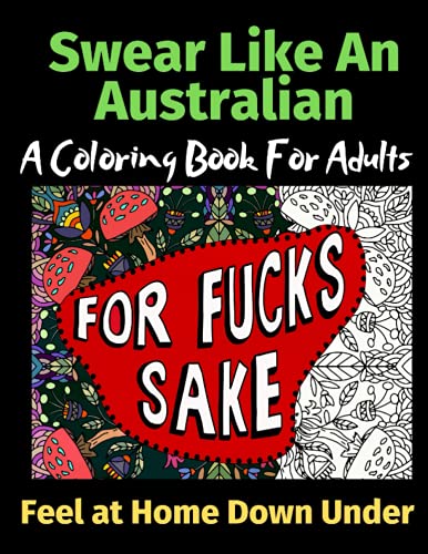 Stock image for Swear Like An Australian Feel at Home Down Under: A Coloring Book For Adults for sale by WorldofBooks