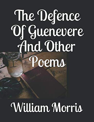 9781699967270: The Defence Of Guenevere And Other Poems
