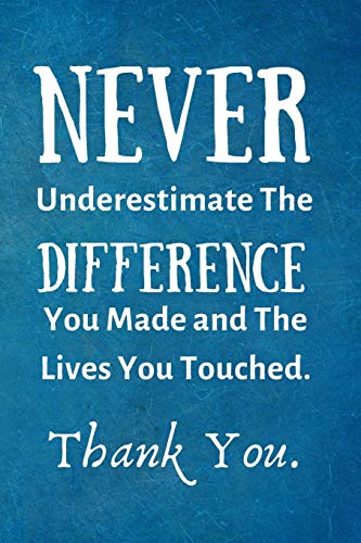 Beispielbild fr Never Underestimate The Difference You Made and The Lives You Touched: Employee Appreciation Gift- Lined Blank Notebook Journal zum Verkauf von Wonder Book