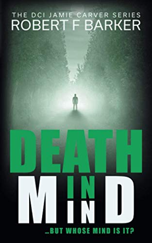 Stock image for DEATH IN MIND: A mind bending psychological thriller with a terrific twist; DCI Jamie Carver Series, Book Five for sale by WorldofBooks