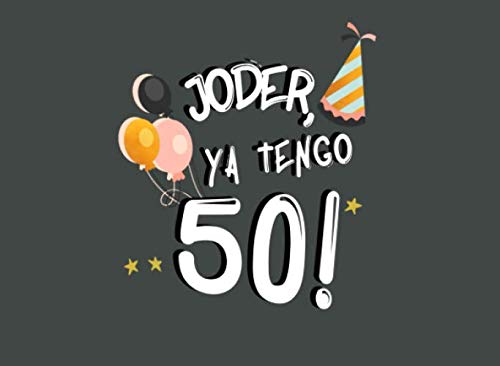 Joder, Ya Tengo 50!: Libro de Visitas para 50 Cumpleaños (Spanish Edition)  - Publicaciones, SVLA: 9781700041012 - AbeBooks