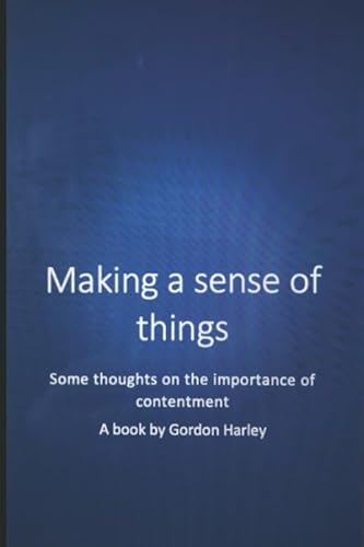 9781700062819: Making a sense of things: Some thoughts on the importance of contentment