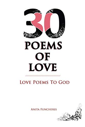 9781700083043: 30 Poems of Love: Love Poems to God
