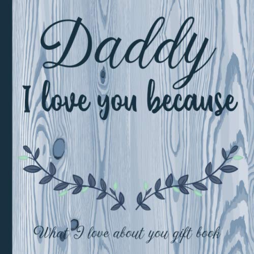 Imagen de archivo de Daddy I Love You Because What I love About You Gift Book: Prompted Fill-in the Blank Personalized Journal | 25 Reasons Why I Love You | Christmas, . Present Idea (I Wrote a Book About You) a la venta por Revaluation Books