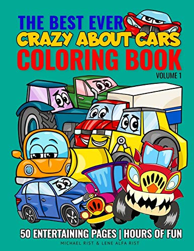 9781700085061: The Best Ever Coloring Book: Crazy About Cars | Volume 1: Enjoy coloring fantastic and awesome cars, cool trucks, monster trucks, construction and sports cars