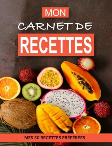 9781700114570: MON CARNET DE RECETTES: MES 50 RECETTES DE CUISINE PRFRES