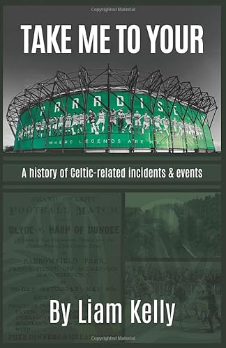 Beispielbild fr TAKE ME TO YOUR PARADISE: A history of Celtic related incidents & events zum Verkauf von WorldofBooks