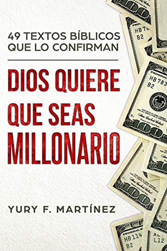 Beispielbild fr Dios Quiere Que Seas Millonario. 49 Textos Bblicos que lo confirman. (Spanish Edition) zum Verkauf von Lucky's Textbooks