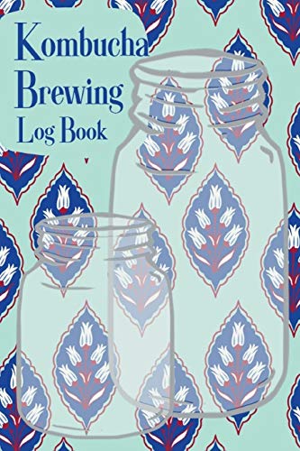 Imagen de archivo de Kombucha Brewing Log Book: Kombucha Brew Journal, Scobys Tracker & Recipe Notebook. Best Homesteading Gift. Teal and Navy Blue Boho Cover. a la venta por Revaluation Books