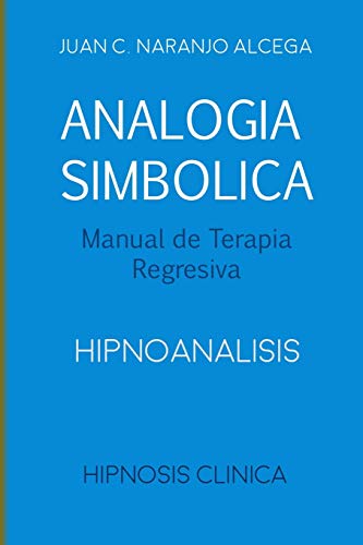 Beispielbild fr Analogia Simbolica: Manual de Terapia Regresiva (El Camino Secreto del Yo) (Spanish Edition) zum Verkauf von Lucky's Textbooks