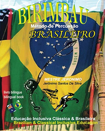 Imagen de archivo de BIRIMBAU BRASILEIRO Mtodo de Percusso: Brazilian & Classical Inclusive Education - Educao Inclusiva Clssica & Brasileira a la venta por Revaluation Books