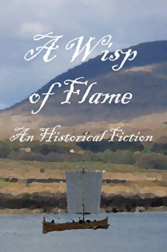 9781700276926: A Wisp of Flame: The Story of Ailean “Nan Sop” Maclean - Scotland’s Last Viking Pirate