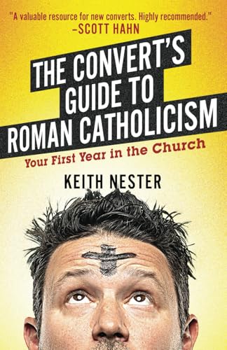9781700289773: The Convert's Guide to Roman Catholicism: Your First Year in the Church