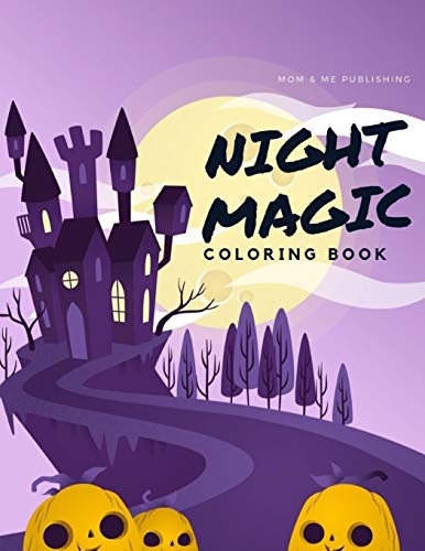 Imagen de archivo de Night Magic Coloring Book: An Adult Coloring Book with Horror Ghost,Spooky Characters, and Designs for Stress Relief and Relaxation (Color Me) a la venta por Lucky's Textbooks