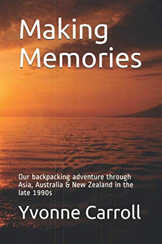 Beispielbild fr Making Memories: Our backpacking adventure through Asia, Australia & New Zealand in the late 1990s zum Verkauf von Revaluation Books