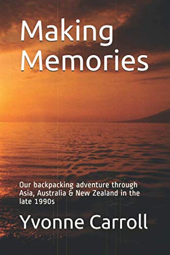 Stock image for Making Memories: Our backpacking adventure through Asia, Australia & New Zealand in the late 1990s for sale by Revaluation Books