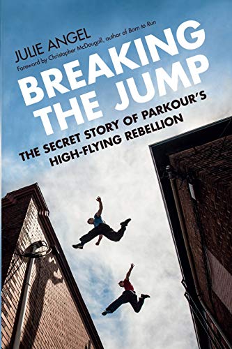 Beispielbild fr Breaking the Jump: The Secret Story of Parkour's High-Flying Rebellion [Paperback] Angel, Julie zum Verkauf von tttkelly1