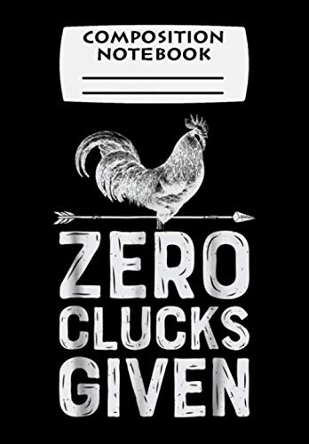 Beispielbild fr Composition Notebook: Chicken Zero Clucks Given Men Women Farm Farmer Gift, Journal 6 x 9, 100 Page Blank Lined Paperback Journal/Notebook zum Verkauf von Revaluation Books