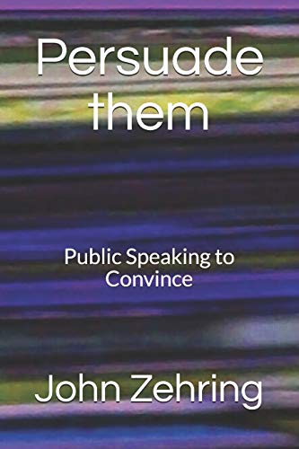 Stock image for Persuade them: Public Speaking to Convince for sale by Lucky's Textbooks