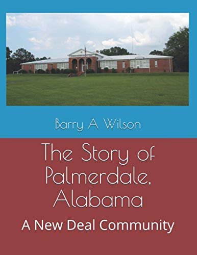 Stock image for The Story of Palmerdale, Alabama: A New Deal Community for sale by ThriftBooks-Atlanta