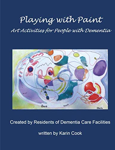Stock image for Playing with Paint: Art Activities for People with Dementia [Paperback] Cook, Karin for sale by Sparrow Reads