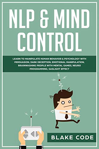Immagine dell'editore per NLP & Mind Control: Learn to Manipulate Human Behavior & Psychology with Persuasion, Dark Deception, Emotional Manipulation, Brainwashing People with Mental Games, Neuro Programming, Gaslight Effect venduto da Buchpark
