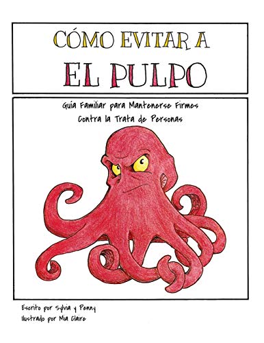 Beispielbild fr Como Evitar el Pulpo: Guia Familiar para Mantenerse Firmes Contra la Trata de Personas (Avoiding the Octopus, Spanish Edition) zum Verkauf von Lucky's Textbooks