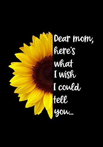 Stock image for Dear Mom, heres what I wish I could tell you: A Grief Journal to Write Letters to Mom, for young kids, teens & adult children healing from a mother's . or best friend (Condolence and Sympathy Gift) for sale by BooksRun