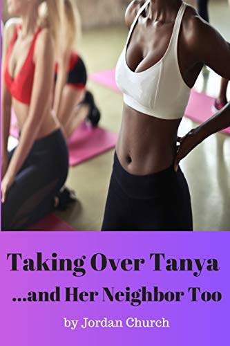 Stock image for Taking Over Tanya. and Her Neighbor Too: Pet Play Dark, Rough Interracial Lesbian, Pony Play Adult, Sex Owner, Sex Pet Training, Sexually Submissive, ff Erotica (Teen Lesbians Taking Over) for sale by Lucky's Textbooks