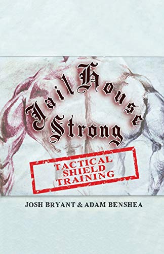 Stock image for Jailhouse Strong: Tactical Shield Training for sale by ThriftBooks-Atlanta