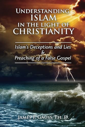 Stock image for Understanding Islam in the Light of Christianity: Islams Deceptions and Lies Preaching of a False Gospel for sale by Bulk Book Warehouse