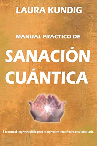 Stock image for Manual de Sanacin Cuntica: Una gua til y sencilla para comprender la sanacin cuntica (Spanish Edition) for sale by Save With Sam