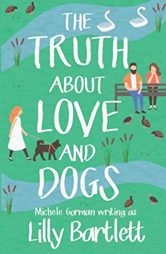 Stock image for The Truth About Love and Dogs: The laugh out loud new romcom about friendship and happily ever afters for sale by WorldofBooks
