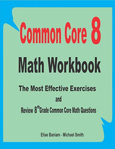 Stock image for Common Core 8 Math Workbook: The Most Effective Exercises and Review 8th Grade Common Core Math Questions for sale by THE SAINT BOOKSTORE