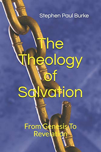 Beispielbild fr The Theology Of Salvation: From Genesis To Revelation (Salvation To Success) zum Verkauf von Save With Sam