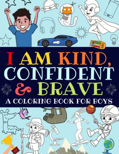 

I Am Kind, Confident and Brave: An Inspirational Coloring Book For Boys